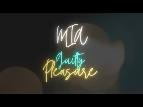 MIA - GUILTY PLEASURE (Official Lyric Video)