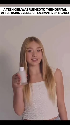 A teen girl was rushed to the hospital after using Everleigh Labrant's skincare!#breakingnews #labrantfamily #everleighrose #skincare #teens @Bev Skin @Savannah LaBrant @Cole LaBrant