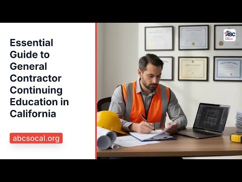 Essential Guide to General Contractor Continuing Education in California