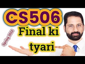 CS506 final ki tyari kasy karain spring 2022