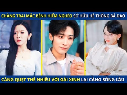 Chàng Trai Mắc Bệnh Hiểm Nghèo Sở Hữu Hệ Thống Bá Đạo, Càng Song Tu Nhiều Với Gái Xinh Càng Sống Lâu