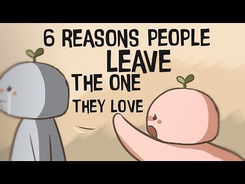 6 Reasons People Leave The One They Love