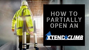 How to Partially Open an Xtend+Climb Telescopic Ladder