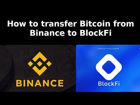 How to transfer Bitcoin from Binance to BlockFi