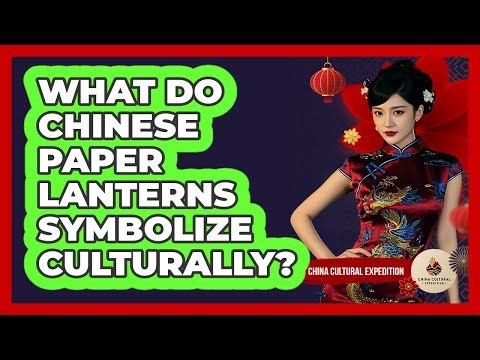 What Do Chinese Paper Lanterns Symbolize Culturally?