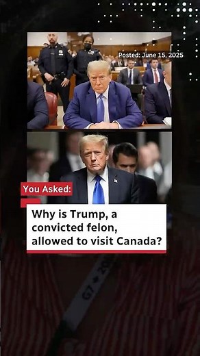 Why is Trump, a convicted felon, allowed to visit Canada?