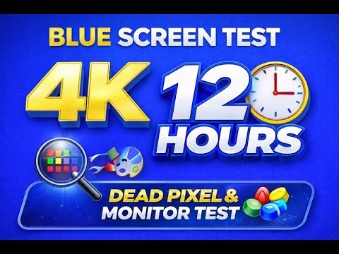 Blue Screen Test 4K 12 Hours | Dead Pixel & Monitor Test