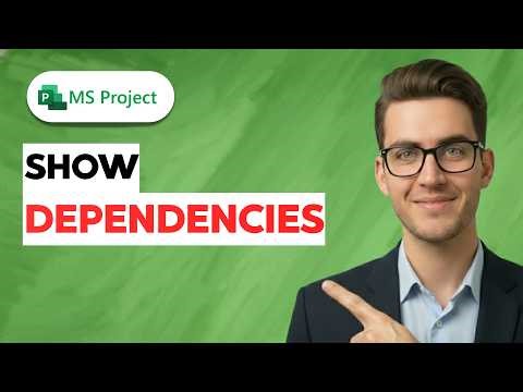 How to Show Dependencies in Microsoft Project [2026 Full Guide]