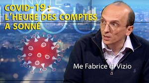Zoom : Me Fabrice di Vizio - Covid-19 : L’heure des comptes a sonné