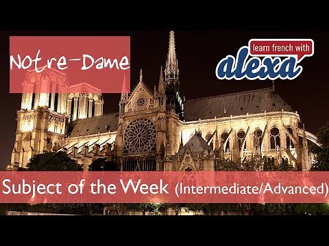 Notre-Dame de Paris (intermediate/advanced French lesson - Learn French With Alexa)