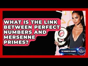 What Is The Link Between Perfect Numbers And Mersenne Primes? - The Numbers Channel