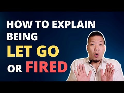 How to Explain Being Let Go or Fired from a Job - Interview Tips