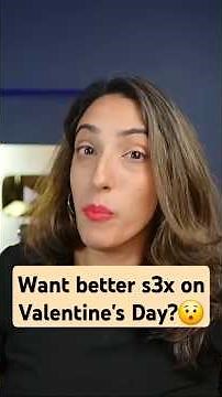 Want Better S3x This Valentine’s Day?
