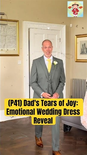 (P41) Dad's Tears of Joy: Emotional Wedding Dress Reveal #wedding #lacaxunghe