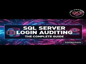 SQL Server Login Auditing: The Complete Guide (Extended Events)