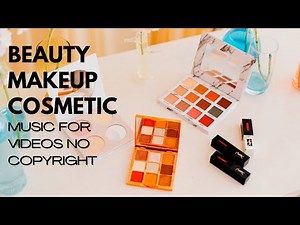 Background Music For Makeup Videos No Copyright Free | Music For Beauty Makeup Tutorials | Blue Nude