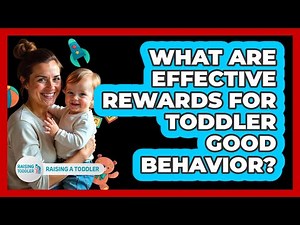 What Are Effective Rewards For Toddler Good Behavior?