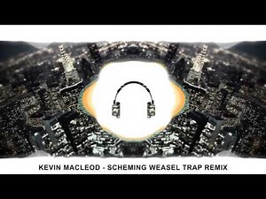 Kevin Macleod - Scheming Weasel TRAP REMIX!!