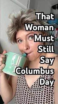 That Woman Who Absolutely Must Still Say “Columbus Day” #comedy #funny #skit #history #historyfacts