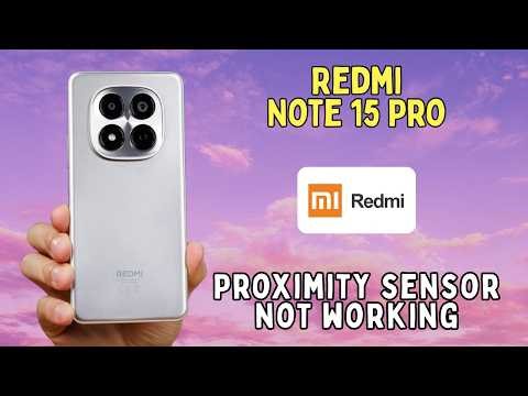 How to fix Proximity sensor not working problem in Redmi Note 15 Pro