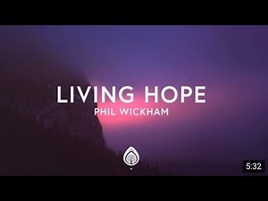 Phil Wickham - Living Hope (lyrics)