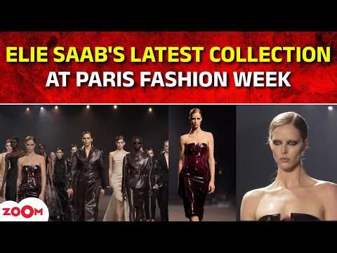 LIVE: Hollywood News | Elie Saab's latest collection reveals at the Paris Fashion Week