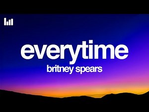 Britney Spears - Everytime (Lyrics)