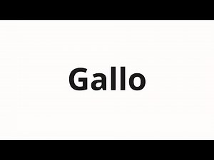 How to pronounce Gallo