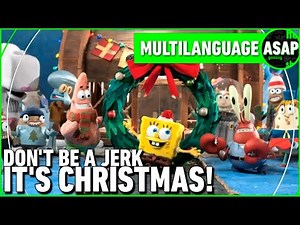 Spongebob “Don’t Be a Jerk, It’s Christmas” | Multilanguage (Requested)
