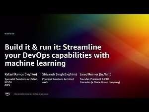 AWS re:Invent 2022 – Build & run it: Streamline DevOps capabilities with machine learning (DOP205)