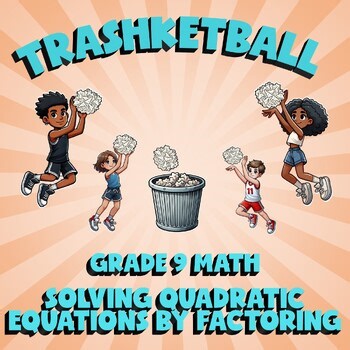 Solving Quadratic Equations by Factoring TRASHKETBALL Math Game No Prep Grade 9