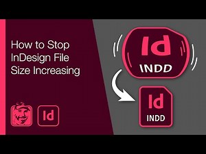 How to Stop InDesign File Size Increasing (Reduce Bloat)