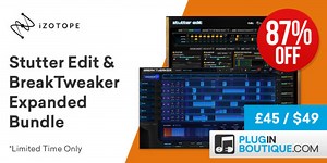 iZotope「Stutter Edit & BreakTweaker Expanded Bundle」（通常50,000円）が87%OFFで、5,400円！ | Computer Music Japan