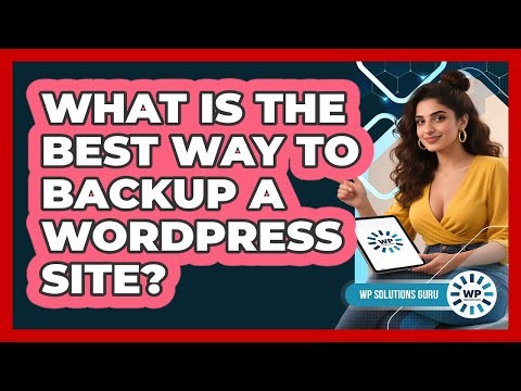 What Is the Best Way to Backup a WordPress Site?