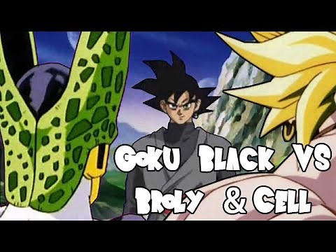 Goku Black vs Broly & Cell