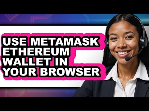 How to Use Metamask Ethereum Wallet in Your Browser (only Way)