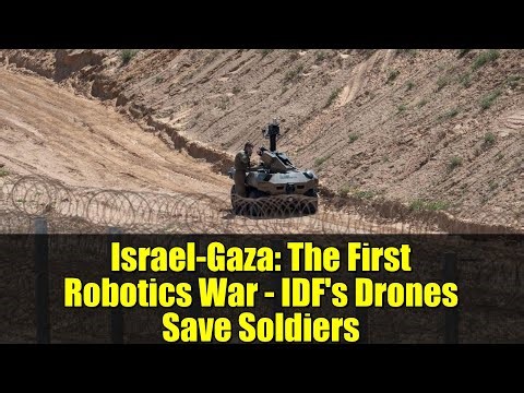 Israel-Gaza: The First Robotics War - IDF's Drones Save Soldiers