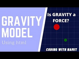 Gravity Model using HTML | Cool coding ideas | Gravity not a force