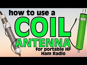 How to Use a Coil Antenna for Portable HF Ham Radio