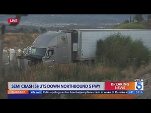 Critical stretch of 5 Freeway partially shut down after semi-truck crash during holiday travel rush
