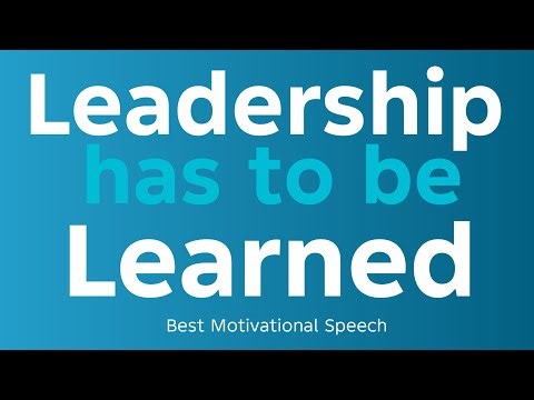 Leadership has to be Learned | Best Motivational Speech