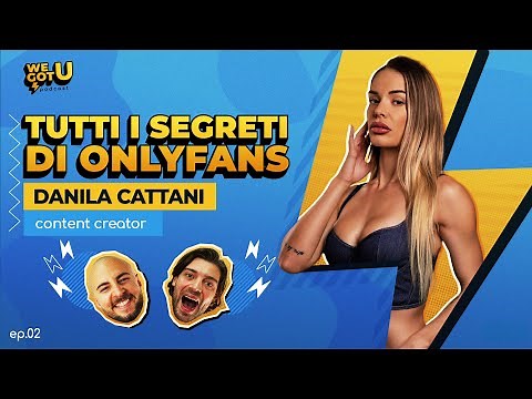 Ep. 2 All the secrets of OnlyFans with Danila Cattani - WE GOT U Podcast