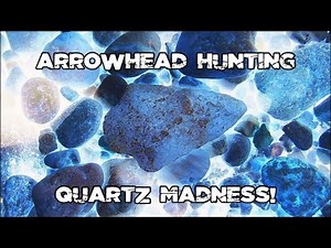 Arrowhead Hunting - Quartz Madness