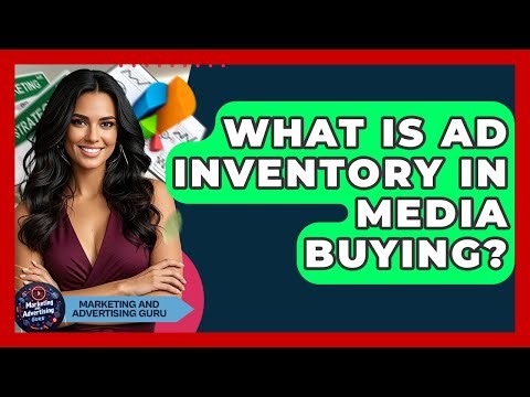 What Is Ad Inventory In Media Buying? - Marketing and Advertising Guru