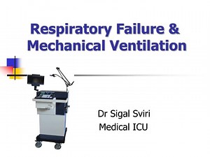 Respiratory Failure &amp; Mechanical Ventilation - SlideServe