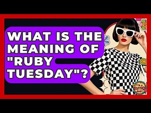 What Is The Meaning Of "Ruby Tuesday"? - I'm a 60s Baby