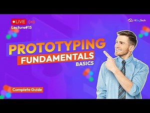 Lecture 15 | Prototyping Basics—Fundamentals & Best Practices | HiskyTech