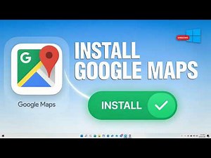How to Install Google Maps on Windows