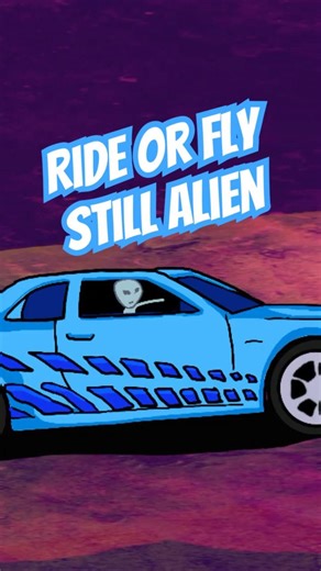 Ride or Fly Still Alien