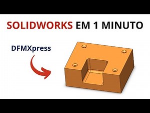 SOLIDWORKS EM 1 MINUTO- DFMxpress | Allan Assad